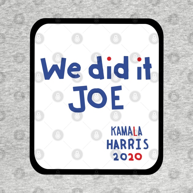 Frame We Did It Joe says Kamala Harris by ellenhenryart